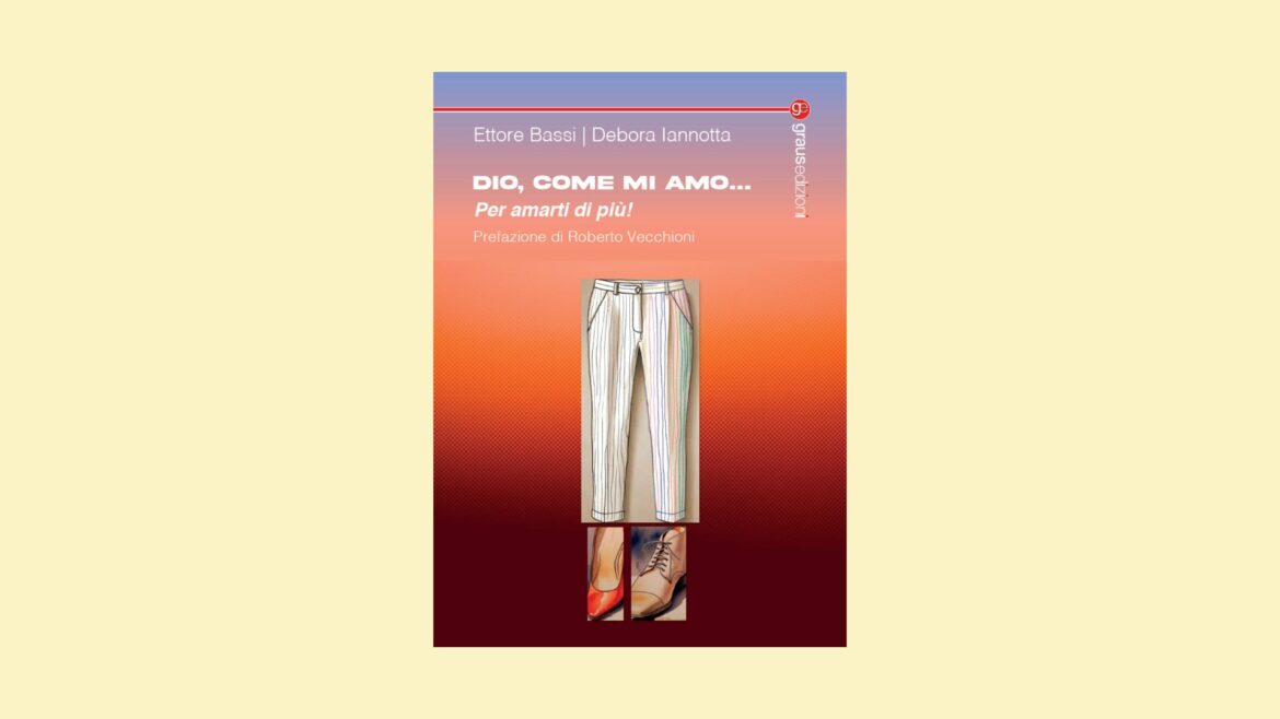 “Dio, come mi amo…Per amarti di più!” Il libro di Ettore Bassi e Debora Iannotta